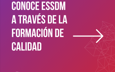 CONOCE ESSDM A TRAVÉS DE LA FORMACIÓN DE CALIDAD